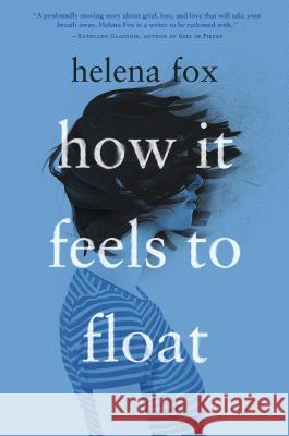 How It Feels to Float Helena Fox Dunan 9780525554295 Dial Books
