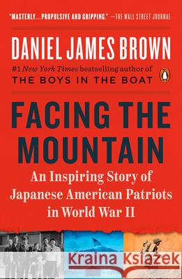 Facing the Mountain: An Inspiring Story of Japanese American Patriots in World War II Brown, Daniel James 9780525557425