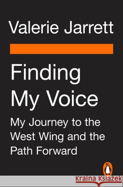 Finding My Voice: When the Perfect Plan Crumbles, the Adventure Begins Valerie Jarrett 9780525558156