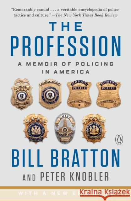 The Profession: A Memoir of Policing in America Bill Bratton Peter Knobler 9780525558217