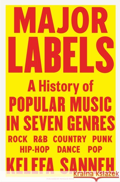 Major Labels: A History of Popular Music in Seven Genres Sanneh, Kelefa 9780525559597