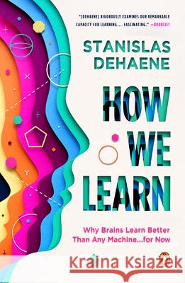How We Learn: Why Brains Learn Better Than Any Machine . . . for Now Stanislas Dehaene 9780525559900 Penguin Books