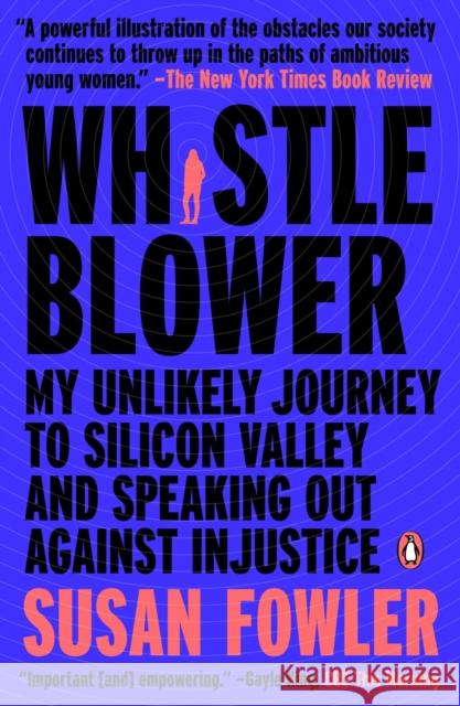 Whistleblower: My Unlikely Journey to Silicon Valley and Speaking Out Against Injustice Susan Fowler 9780525560142