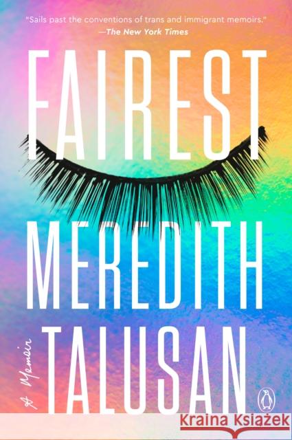 Fairest: A Memoir Meredith Talusan 9780525561323 Penguin Publishing Group