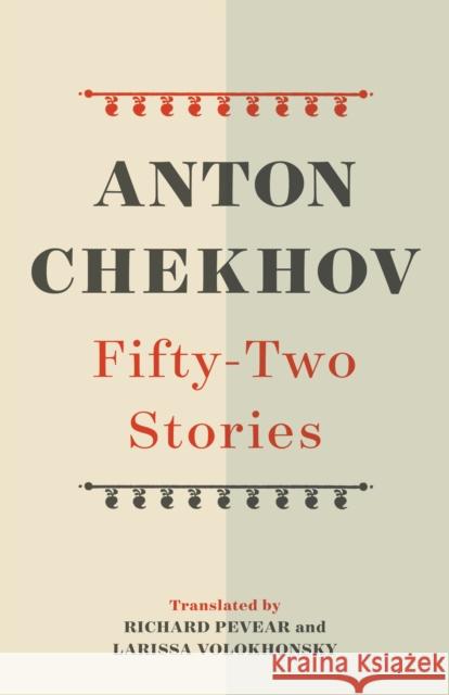 Fifty-Two Stories Anton Chekhov Richard Pevear Larissa Volokhonsky 9780525562382