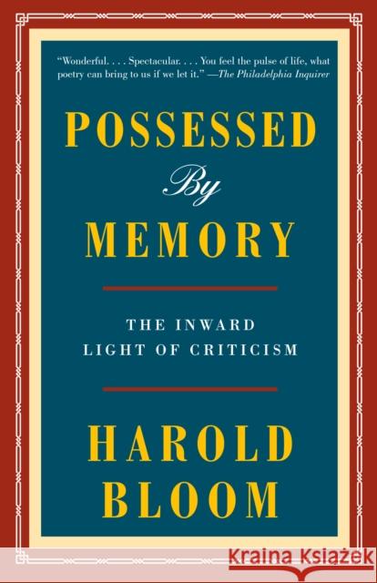 Possessed by Memory: The Inward Light of Criticism Harold Bloom 9780525562474