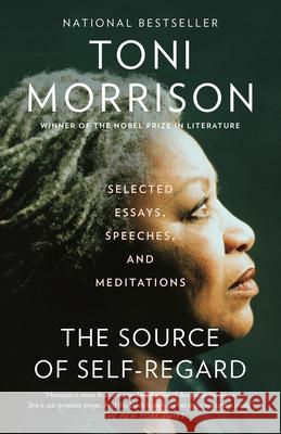 The Source of Self-Regard: Selected Essays, Speeches, and Meditations Morrison, Toni 9780525562795 Vintage