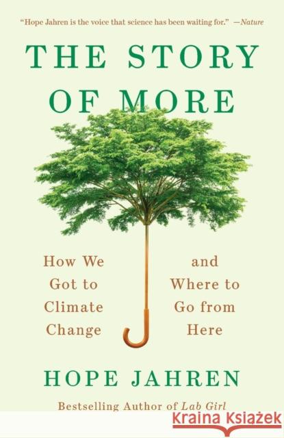 The Story of More : How We Got to Climate Change and Where to Go from Here Hope Jahren 9780525563389 Vintage