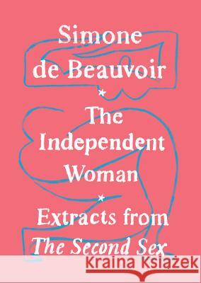 The Independent Woman Simone de Beauvoir Simone de Beauvoir 9780525563402 Vintage