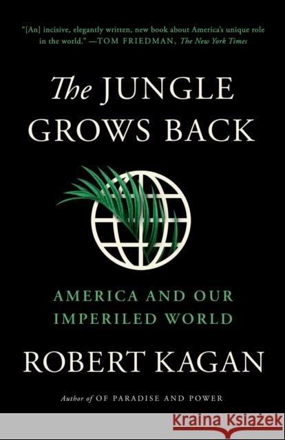 The Jungle Grows Back Robert Kagan 9780525563570 Alfred A. Knopf