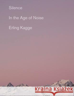 Silence: In the Age of Noise Erling Kagge Becky L. Crook 9780525563648 Vintage