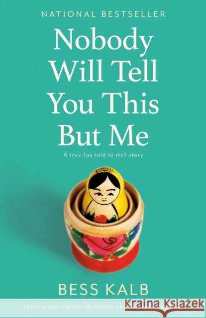Nobody Will Tell You This But Me: A True (As Told to Me) Story Bess Kalb 9780525563822 Vintage