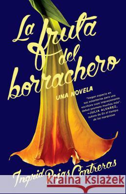 La Fruta del Borrachero / Fruit of the Drunken Tree Rojas Contreras, Ingrid 9780525564010