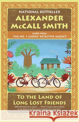To the Land of Long Lost Friends: No. 1 Ladies' Detective Agency (20) Alexander McCall Smith 9780525564270 Anchor Books