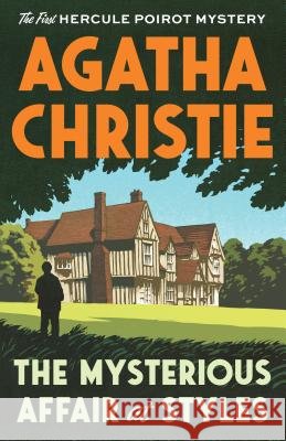 The Mysterious Affair at Styles: The First Hercule Poirot Mystery Agatha Christie 9780525565109 Vintage