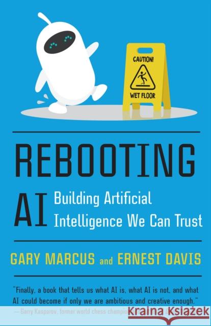 Rebooting AI: Building Artificial Intelligence We Can Trust Gary Marcus Ernest Davis 9780525566045