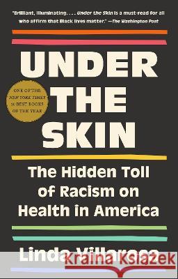 Under the Skin: The Hidden Toll of Racism on Health in America Linda Villarosa 9780525566229 Anchor Books