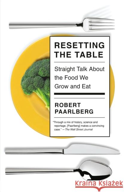 Resetting the Table: Straight Talk About the Food We Grow and Eat Robert Paarlberg 9780525566816 Vintage