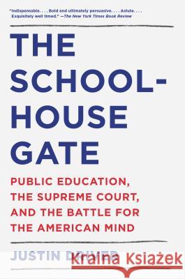 The Schoolhouse Gate: Public Education, the Supreme Court, and the Battle for the American Mind Driver, Justin 9780525566960