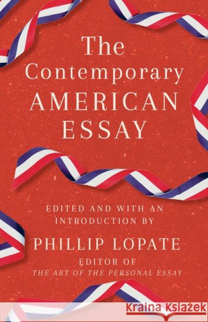 The Contemporary American Essay Phillip Lopate 9780525567325 Anchor Books