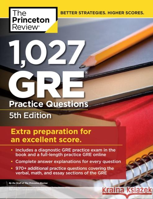 1,027 GRE Practice Questions: GRE Prep for an Excellent Score Princeton Review 9780525567592 Princeton Review
