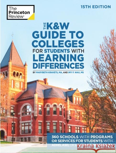 The K and W Guide to Colleges for Students with Learning Differences: 325+ Schools with Programs or Services for Students with ADHD, ASD, or Learning Differences Princeton Review 9780525570301