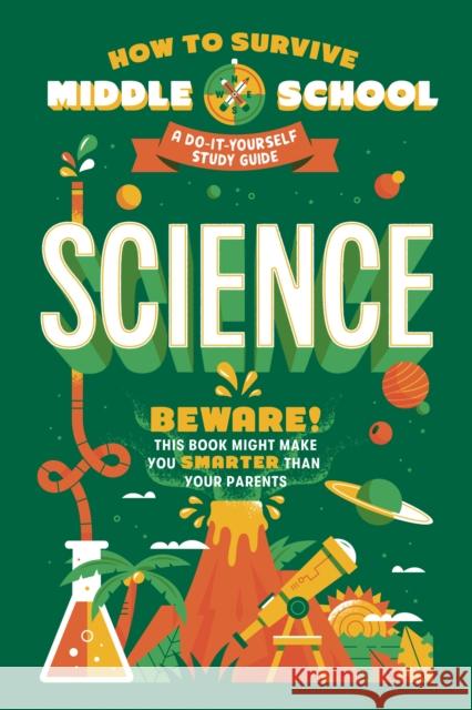 How to Survive Middle School: Science: A Do-It-Yourself Study Guide Maria Ter-Mikaelian Tad Carpenter Dan Tucker 9780525571438 Random House Books for Young Readers