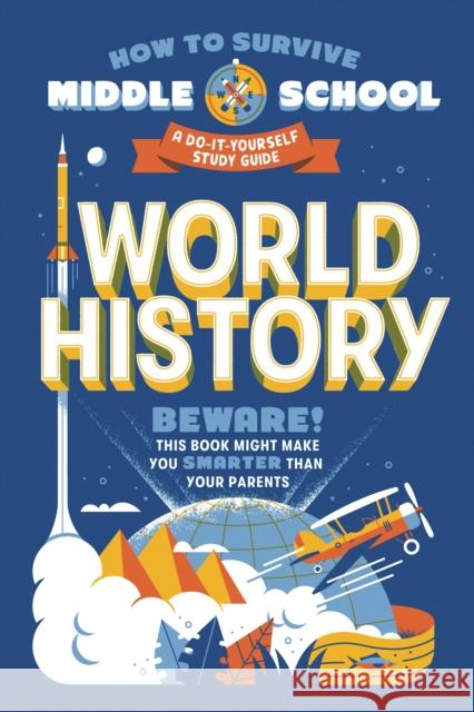 How to Survive Middle School: World History: A Do-It-Yourself Study Guide Elizabeth M. Fee Tad Carpenter Dan Tucker 9780525571452 Random House Books for Young Readers