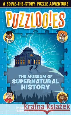 Puzzlooies! the Museum of Supernatural History: A Solve-The-Story Puzzle Adventure Russell Ginns Jonathan Maier Andy Norman 9780525572138 Random House Books for Young Readers