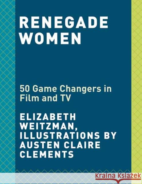 Renegade Women: 50 Trailblazers in Film and TV  9780525574545 Clarkson Potter Publishers