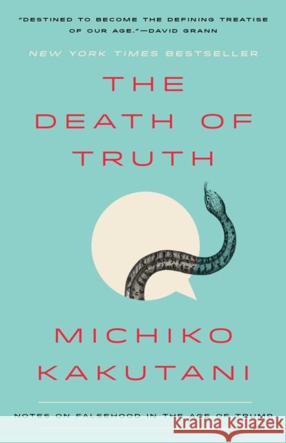 The Death of Truth: Notes on Falsehood in the Age of Trump Kakutani, Michiko 9780525574835