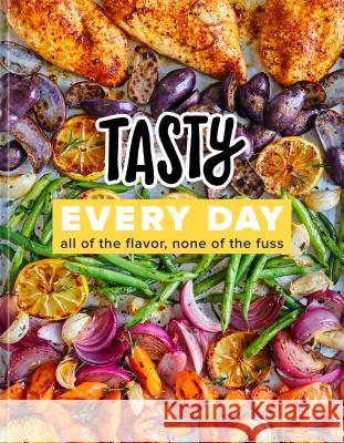 Tasty Every Day: All of the Flavor, None of the Fuss (an Official Tasty Cookbook) Tasty 9780525575887 Clarkson Potter Publishers