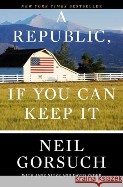 A Republic, If You Can Keep It Neil Gorsuch 9780525576808 Crown Forum