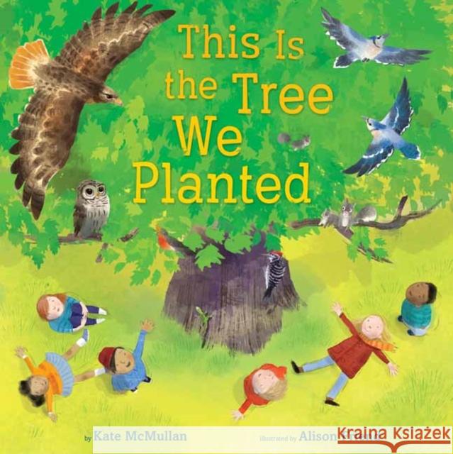 This Is the Tree We Planted Kate McMullan Alison Friend 9780525579472