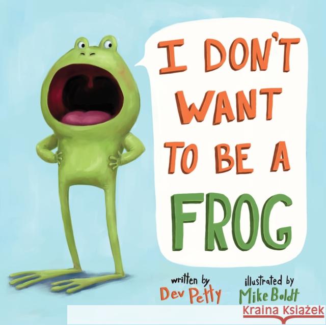 I Don't Want to Be a Frog Dev Petty Mike Boldt 9780525579502 Random House USA Inc