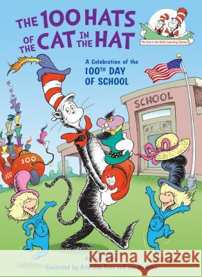 The 100 Hats of the Cat in the Hat: A Celebration of the 100th Day of School Rabe, Tish 9780525579953 Random House Books for Young Readers