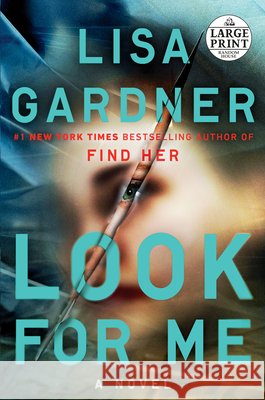 Look for Me Lisa Gardner 9780525589235 Random House Large Print Publishing