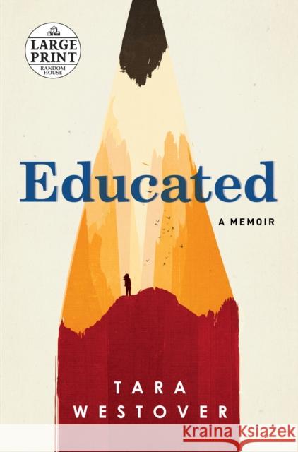 Educated: A Memoir Tara Westover 9780525589983 Random House Large Print Publishing