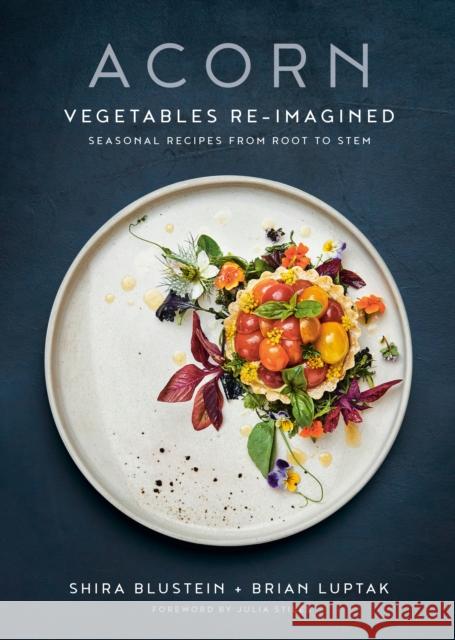 Acorn: Vegetables Re-Imagined: Seasonal Recipes from Root to Stem Blustein, Shira 9780525610267 Random House USA Inc