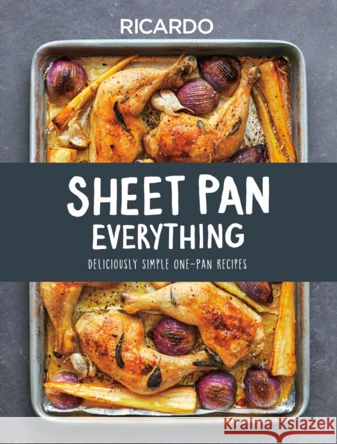 Sheet Pan Everything: Deliciously Simple One-Pan Recipes Larrivee, Ricardo 9780525610519 Appetite by Random House