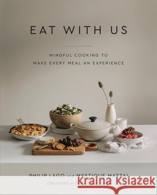 Eat with Us: Mindful Recipes to Make Every Meal an Experience Lago, Philip 9780525610694 Appetite by Random House