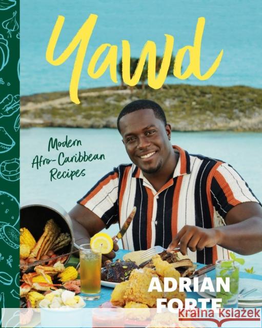 YAWD: Modern Afro-Caribbean Recipes Adrian Forte 9780525611561 Random House USA Inc