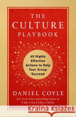 The Culture Playbook: 60 Highly Effective Actions to Help Your Group Succeed Daniel Coyle 9780525620730