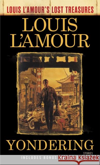 Yondering (Louis l'Amour's Lost Treasures): Stories Louis L'Amour 9780525621102 Bantam