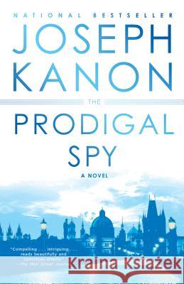 The Prodigal Spy Joseph Kanon 9780525621591