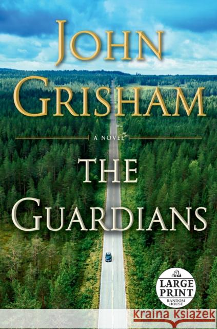 The Guardians: A Novel John Grisham 9780525639381 Random House Large Print Publishing