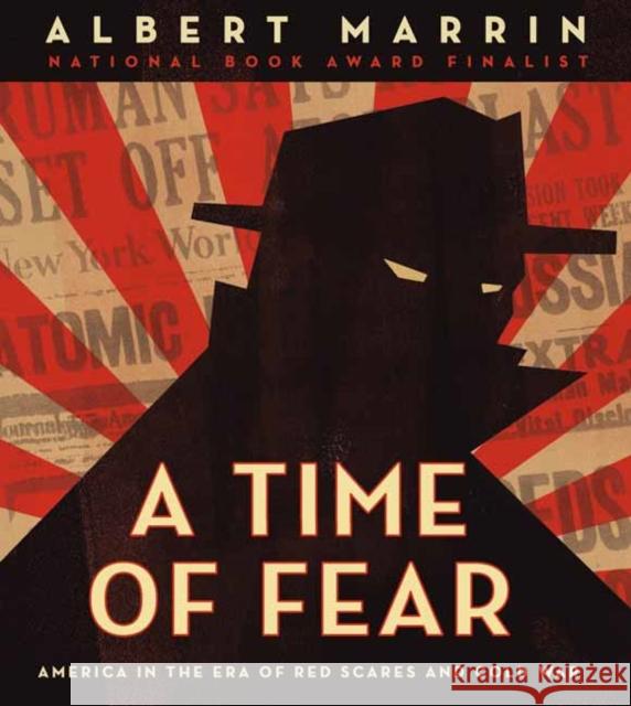 A Time of Fear: America in the Era of Red Scares and Cold War Albert Marrin 9780525644293 Random House USA Inc
