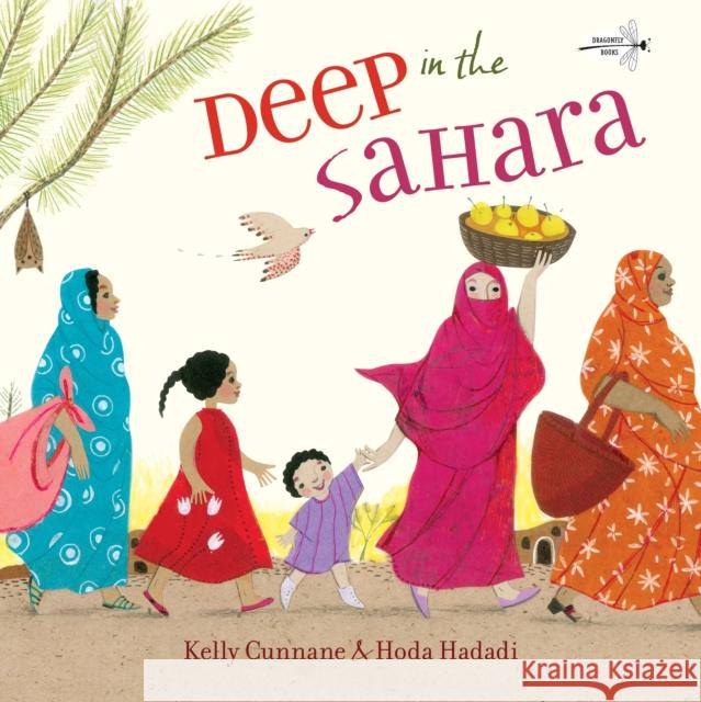 Deep in the Sahara Kelly Cunnane Hoda Hadadi 9780525645665 Random House USA Inc