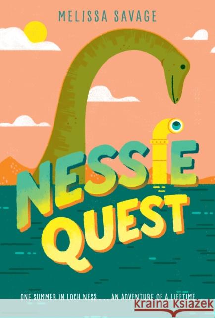 Nessie Quest Melissa Savage 9780525645702 Random House USA Inc