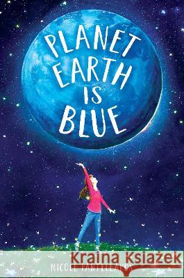 Planet Earth Is Blue Nicole Panteleakos 9780525646600 Yearling Books